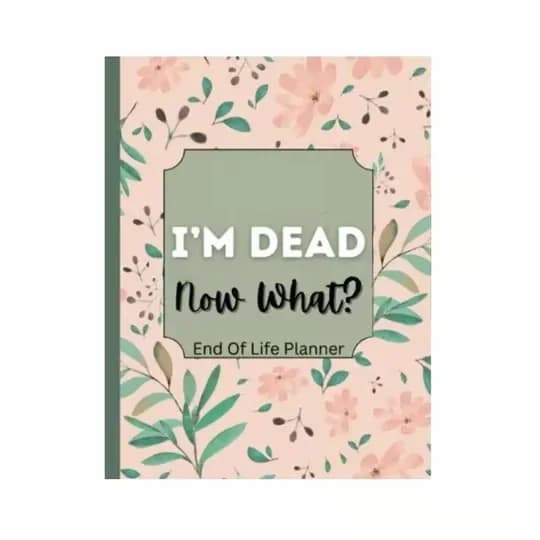 Sh*t...I'm Dead! End of Life Planner, Single Copy - View 26